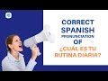 How to pronounce 'Daily routine' (¿Cuál es tu rutina diaria?) in Spanish? | Spanish Pronunciation