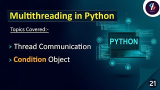 Multithreading in Python | Threading in Python | Thread Communication in Python | Condition Object