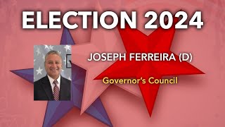 Election 2024: Joseph C. Ferreira (D), Governors Council