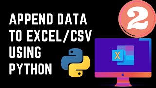 2/2 | Append Data to the end of Excel | Python | Automation | OpenPyXL | Microsoft Excel | CSV File