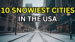 10 Snowiest Cities in the United States