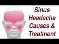 Sinus Headaches: Causes & Treatment