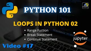 Range Function in python | Break & Continue Statements in python | Python 101 Video #17 | TUTORIEX