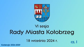 VI Sesja Rady Miasta Kołobrzeg  -  18.09.2024 r. - cz. I