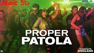 Proper Patola - 5D Version | Namaste England | Arjun | Parineeti | Badshah | Diljit | Aastha |