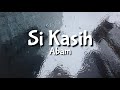 ABAM-SI KASIH ( LIRIK )