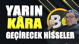 Yarın kâra geçirecek hisseler / Güçlü yükseliş trendindeki hisseler