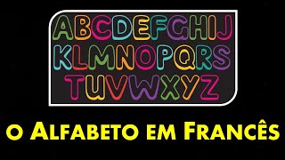 O ALFABETO em FRANCÊS