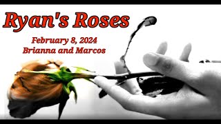 Ryan's Roses  February 8, 2024  Brianna and Marcos