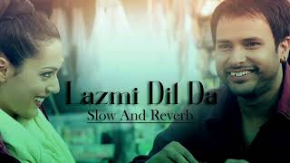 Laazmi Dil Da | Slow and Reverb | Amrinder Gill #lofi #foryou #slowedandreverb #slowed #subscribe
