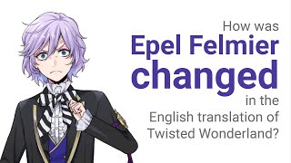 How was Epel Felmier Changed in the English Translation of Twisted Wonderland?