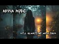 AKINA MUSIC — I’ll Always Be With You