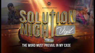 SOLUTION NIGHT VIGIL || THE WORD MUST PREVAIL || 24TH JANUARY 2025