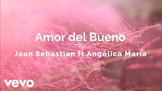 Joan Sebastian - Amor Del Bueno (Lyric Video) ft. Angélica María