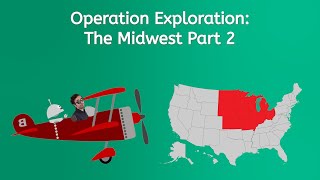 Operation Exploration: The Midwest Part 2  - U.S. Geography for Kids!