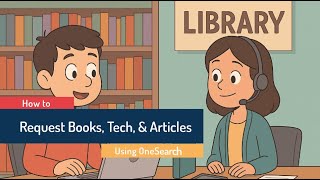 How to Request Books, Tech, & Articles Using OneSearch