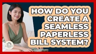 How Do You Create A Seamless Paperless Bill System? - Minimalist Home Life