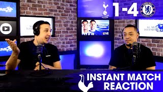WE WERE INCREDIBLY CLOSE TO GETTING A RESULT! Tottenham 1-4 Chelsea [INSTANT MATCH REACTION]