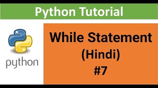 Python Tutorial For Beginners 7 : While Loop | Conditional loop Statement in Hindi