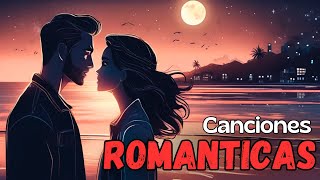 Nuevas Músicas Románticas 2025 ❤️ | Playlist de 45 Minutos para Enamorar y consquistar tu pareja 💖