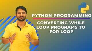 Converting While Loop Programs to For Loop in Python | In Hindi