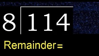 Divide 114 by 8 , remainder  . Division with 1 Digit Divisors . How to do