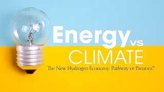 The New Hydrogen Economy | Pathway or Panacea? Energy vs Climate Episode 5