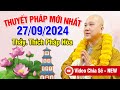 Thuyết Pháp Mới Nhất - Ngày 27/09/2024 (Chia sẻ mới nhất) | Thầy Thích Pháp Hòa - Tu Viện Trúc Lâm