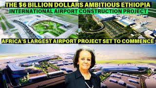 The $6 Billion Dollars Ethiopian International Airport City Construction Project Set to Commence.