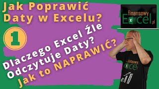 76. Dlaczego Excel Źle Odczytuje Daty? Jakie Wynikają z Tego Problemy. Jak Można Poprawić Zapis Dat?