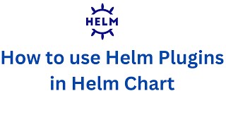 How to use Helm Plugins in Helm Chart with Examples | Use cases of Helm plugins|Helm Plugin Tutorial