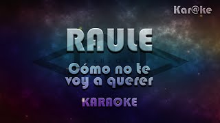 Raule - Cómo no te voy a querer (Kar@ke)