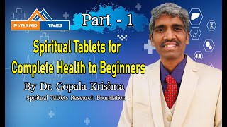 Spiritual Tablets Part  1 ||  Pyramid Times  || Dr. Gopala  Krishna || Spiritual scientist