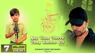 Bas Tum Merre Paas Rahho 2.0 (Studio Version)|Himesh Ke Dil Se The Album|Himesh| Sonia Kapoor| Mani|
