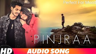 Pinjraa - Gurnazar - Jaani - B Praak - Tru Makers - Latest Punjabi Songs 2018 - Perfect For Mood