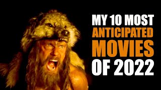 My 10 Most Anticipated Movies of 2022