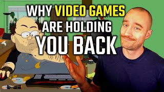 Why videogames are holding you back