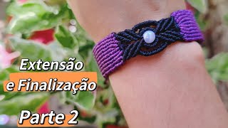 Pulseira De Macramê (Parte 2) - Extensão e Finalização - Tutorial Passo a Passo