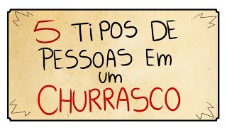 5 TIPOS DE PESSOAS EM UM CHURRASCO