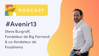 Avenir #13 - Steve Burgraff, Fondateur de Big Fernand et co-fondateur de Foodimmo