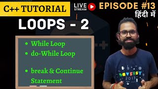 🔴 Ep.13 | While & do-while Loops | C++ Tutorial Hindi