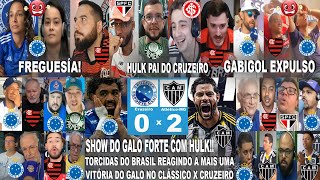 TORCIDAS DO BRASIL AO CRUZEIRO 0X2 GALO COM 2 GOLS DO HULK E SHOW DO ATLÉTICO MG - GABIGOL EXPULSO