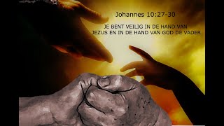 JE BENT VEILIG INDE HAND VAN JEZUS EN IN DE HAND VAN GOD DE VADER