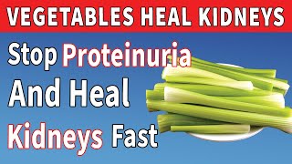 Must-Eat Vegetables to Reduce Protein in Urine \u0026 Protect Your Kidneys!