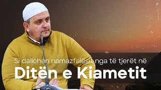 Si dallohen namazfalësit nga të tjerët në Ditën e Kiametit? - Hoxhë Irfan Jahiu