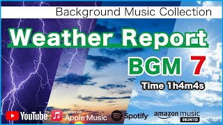 Weather Report BGM Collection vol. 7 [Background Music for Daily Life]