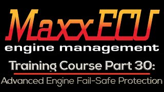 MaxxEcu Training Part 30: Advanced Fail-Safe Protection | Evans Performance Academy