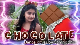 Chocolate 🍫 |Dance Cover | By Samriddhi