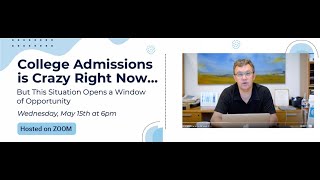 WEBINAR: Why College Admissions is Crazy Right Now...