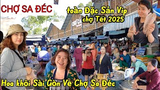 Chợ Sa Đéc Đón tết 2025 toàn là đặc sãn số 1 bà con kêu than mua bán ế ẩm